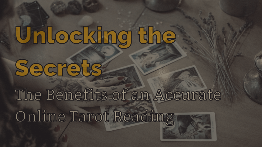 Unlocking the secrets: the benefits of an accurate online tarot reading