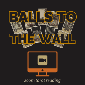 Balls to the Wall Zoom Tarot Reading
