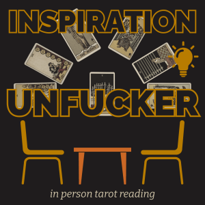 Inspiration Unfucker In-Person Tarot Reading
