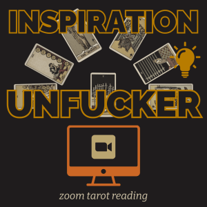 Inspiration Unfucker Zoom Tarot Reading