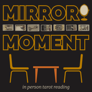 Mirror Moment In-Person Tarot Reading