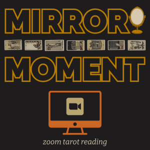 Mirror Moment Zoom Tarot Reading