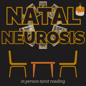 Natal Neurosis In-Person Tarot Reading