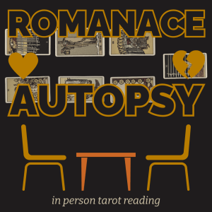 Romance Autopsy In-Person Tarot Reading