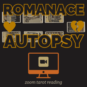 Romance Autopsy Zoom Tarot Reading