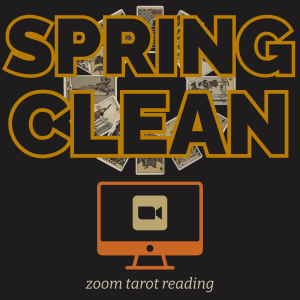 Spring Clean Zoom Tarot Reading