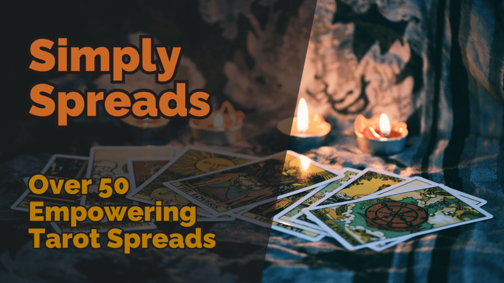 Picture of tarot cards on a table with the text 'simply spreads: over 50 empowering tarot spreads' overlaid.