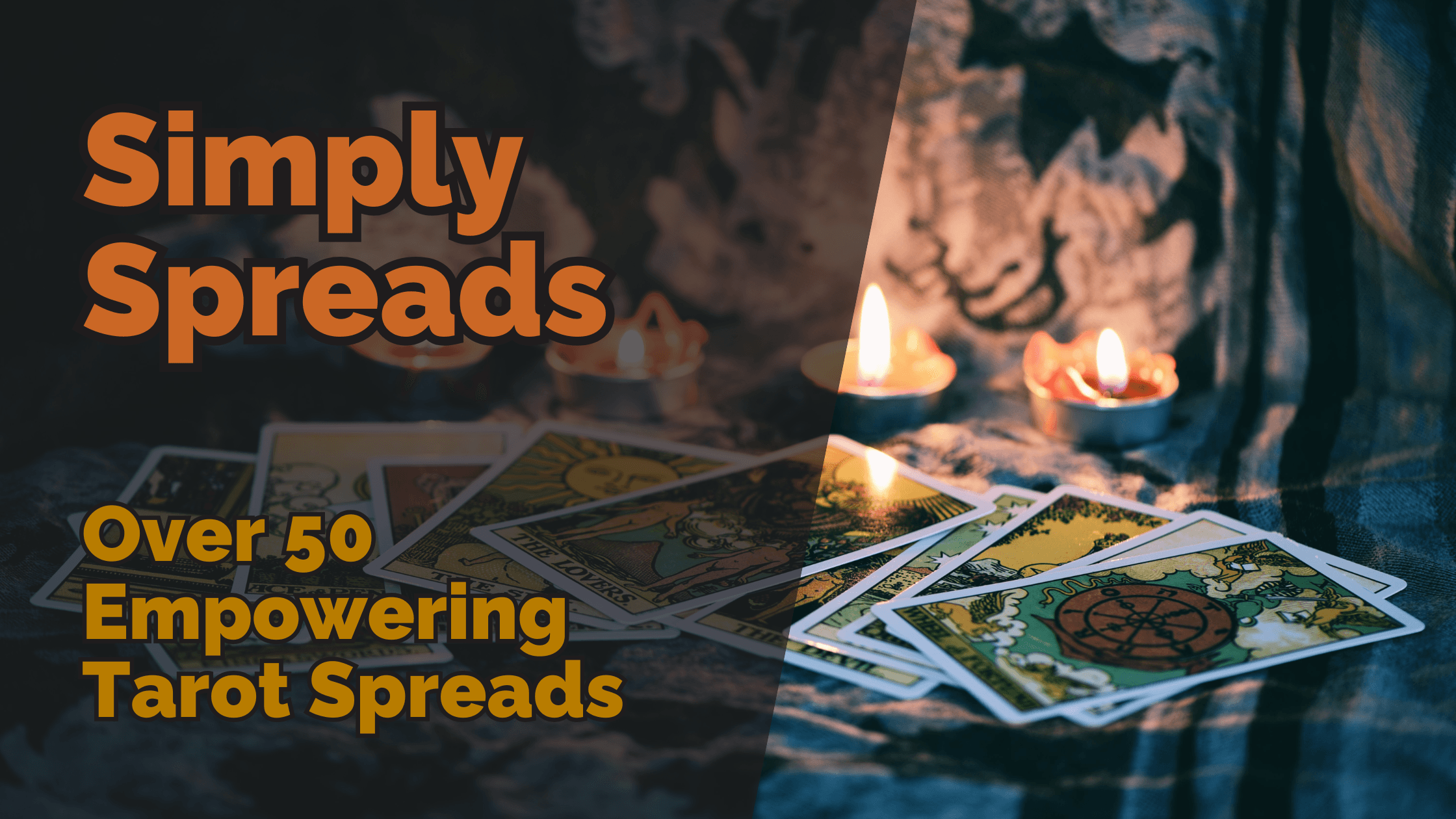 Simply spreads over 50 empowering tarot spreads | tarot with gord