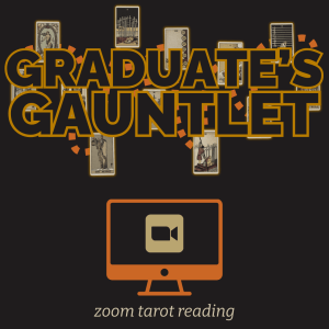 Graduate's Gauntlet Zoom Tarot Reading