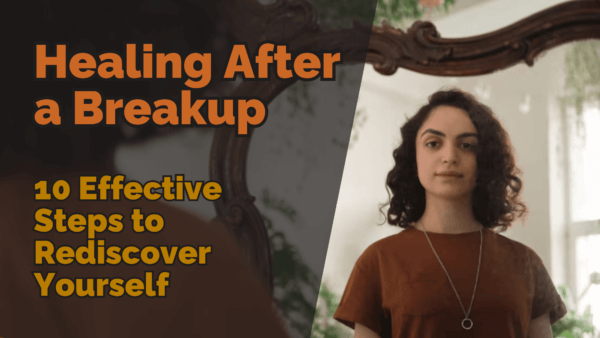 Healing after a breakup 10 effective steps to rediscover yourself | tarot with gord