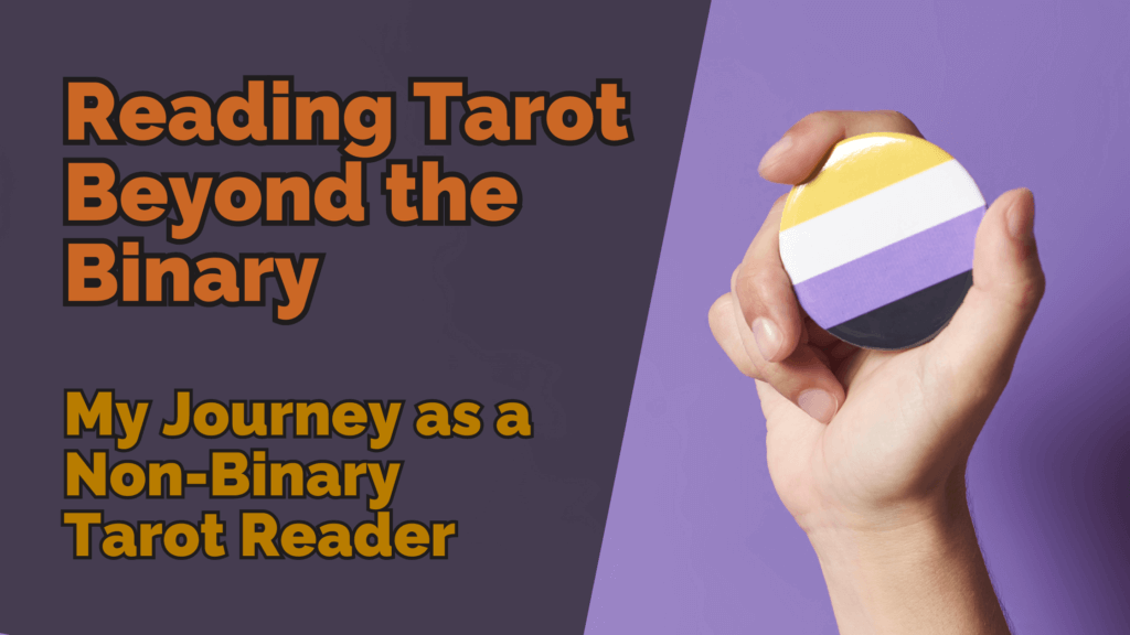 Reading tarot beyond the binary my journey as a non binary tarot reader | tarot with gord