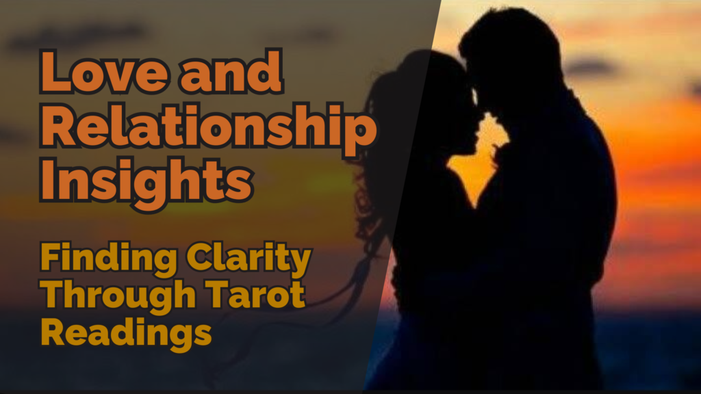 Love and relationship insights finding clarity through tarot readings | tarot with gord