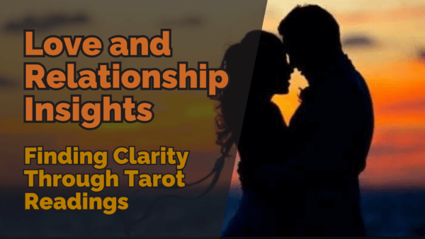 Silhouette of a couple standing close together at sunset with a text overlay reading ‘love and relationship insights: finding clarity through tarot readings. ’