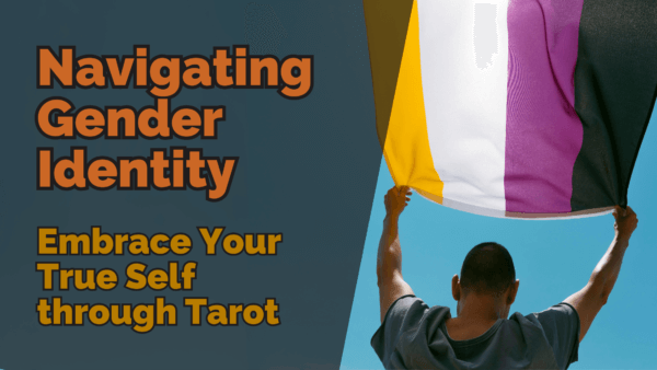 Navigating gender identity navigating gender identity with tarot embrace your true self | tarot with gord