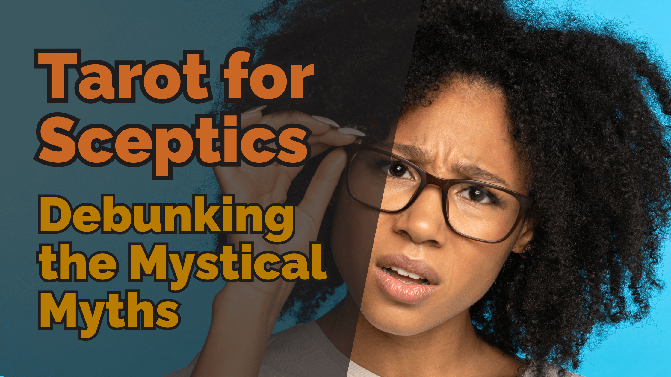 Tarot for sceptics: debunking the mystical myths. An image of a person with a sceptical expression, wearing glasses, and raising their eyebrow, set against a gradient background with text overlay.