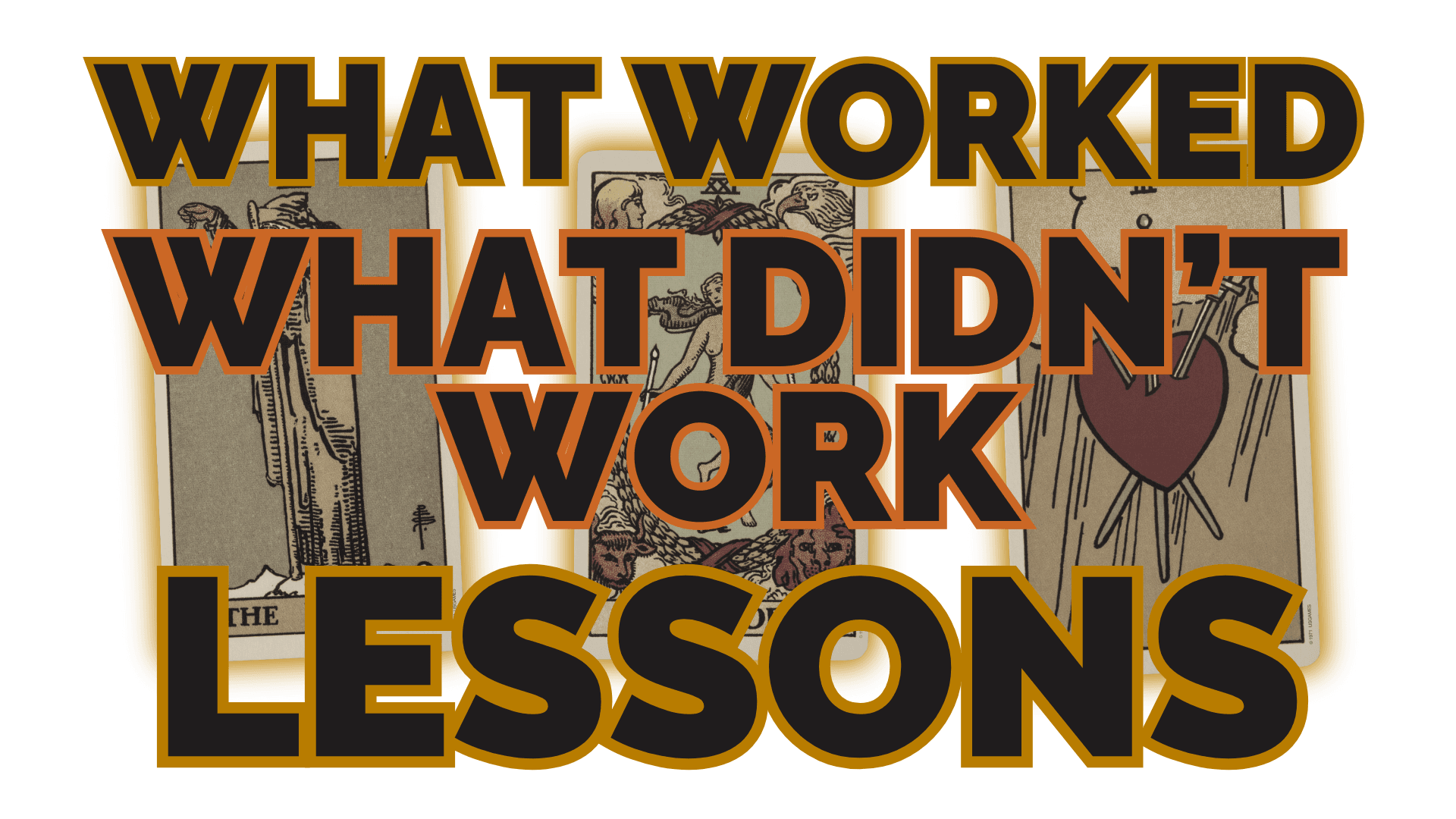 What worked what didnt work lessons | tarot with gord